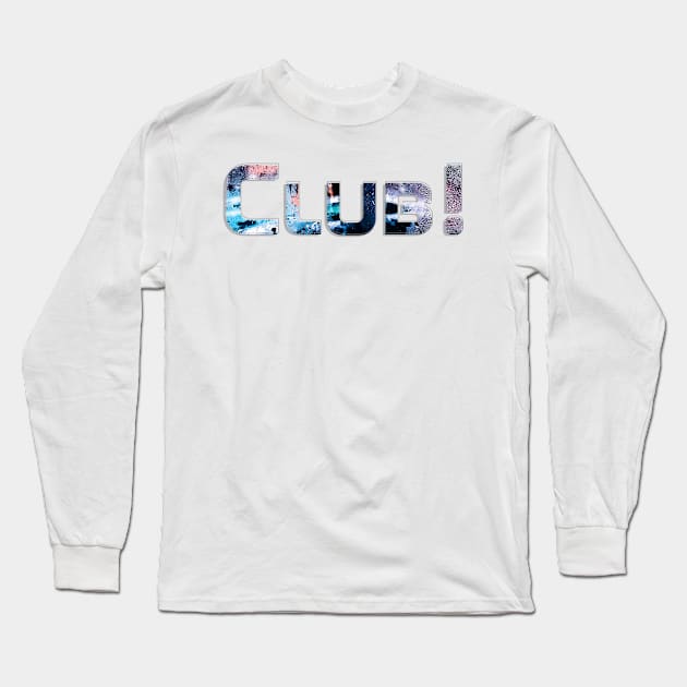 Club! Long Sleeve T-Shirt by afternoontees